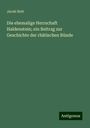 Jacob Bott: Die ehemalige Herrschaft Haldenstein; ein Beitrag zur Geschichte der rhätischen Bünde, Buch