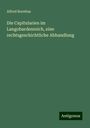 Alfred Boretius: Die Capitularien im Langobardenreich, eine rechtsgeschichtliche Abhandlung, Buch