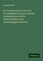 Rudolph Gneist: Die confessionelle Schule: ihre Unzulässigkeit nach preussischen Landesgesetzen und die Nothwendigkeit eines Verwaltungsgerichtshofes, Buch