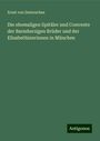 Ernst Von Destouches: Die ehemaligen Spitäler und Convente der Barmherzigen Brüder und der Elisabethinerinnen in München, Buch