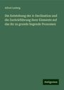 Alfred Ludwig: Die Entstehung der A-Declination und die Zurückführung ihrer Elemente auf das ihr zu grunde liegende Pronomen, Buch