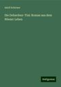 Adolf Schirmer: Die Debardeur-Tini: Roman aus dem Wiener Leben, Buch