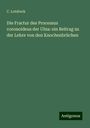 C. Lotzbeck: Die Fractur des Processus coronoideus der Ulna: ein Beitrag zu der Lehre von den Knochenbrüchen, Buch