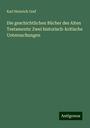 Karl Heinrich Graf: Die geschichtlichen Bücher des Alten Testaments: Zwei historisch-kritische Untersuchungen, Buch