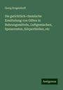 Georg Dragendorff: Die gerichtlich-chemische Ermittelung von Giften in Nahrungsmitteln, Luftgemischen, Speiseresten, Körpertheilen, etc, Buch