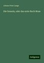 Johann Peter Lange: Die Genesis, oder das erste Buch Mose, Buch