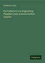 Friedrich Locher: Die Freiherren von Regensberg: Pamphlet eines schweizerischen Juristen, Buch