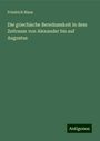 Friedrich Blass: Die griechische Beredsamkeit in dem Zeitraum von Alexander bis auf Augustus, Buch