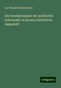 Carl Theodor Kleinschrod: Die Grundprinzipien der politischen Oekonomie: In kurzem Ueberblicke dargestellt, Buch