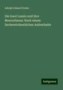 Adolph Eduard Grube: Die insel Lussin und ihre Meeresfauna: Nach einem Sechswöchentlichen Aufenthalte, Buch