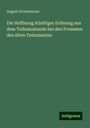 August Klostermann: Die Hoffnung Künftiger Erlösung aus dem Todeszustande bei den Frommen des Alten Testamentes, Buch