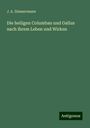 J. A. Zimmermann: Die heiligen Columban und Gallus nach ihrem Leben und Wirken, Buch