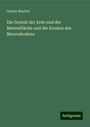 Gustav Bischof: Die Gestalt der Erde und der Meeresfläche und die Erosion des Meeresbodens, Buch