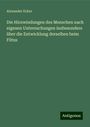 Alexander Ecker: Die Hirnwindungen des Menschen nach eigenen Untersuchungen insbesondere über die Entwicklung derselben beim Fötus, Buch