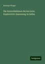 Rudolph Weigel: Die hinterbliebenen Becker'sche Kupferstich-Sammlung in Gotha, Buch