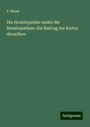 P. Munk: Die Homöopathie under die Homöopathen: Ein Beitrag zur Kultur derselben, Buch