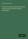 Adolph Eduard Grube: Die insel Lussin und ihre Meeresfauna: Nach einem Sechswöchentlichen Aufenthalte, Buch