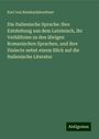 Karl Von Reinhardstoettner: Die Italienische Sprache: ihre Entstehung aus dem Lateinisch, ihr Verhältniss zu den übrigen Romanischen Sprachen, und ihre Dialecte nebst einem Blick auf die Italienische Literatur, Buch