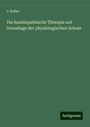 J. Kafka: Die homöopathische Therapie auf Grundlage der physiologischen Schule, Buch