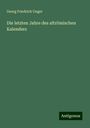 Georg Friedrich Unger: Die letzten Jahre des altrömischen Kalenders, Buch