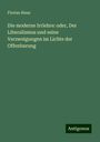 Florian Riess: Die moderne Irrlehre: oder, Der Liberalismus und seine Verzweigungen im Lichte der Offenbarung, Buch