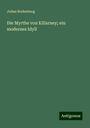 Julius Rodenberg: Die Myrthe von Killarney; ein modernes Idyll, Buch