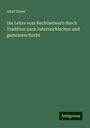 Adolf Exner: Die Lehre vom Rechtserwerb durch Tradition nach österreichischen und gemeinem Recht, Buch