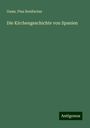 Gams. Pius Bonifacius: Die Kirchengeschichte von Spanien, Buch