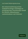 Carl Frederik Wilhelm Ignatius Karup: Die Lebensversicherung auf den Todesfall im Kriege: Grundzüge zur Errichtung einer Versicherungs-Anstalt für Officiere, Militairbeamte, Landwehrmänner und Feldwebel, Buch