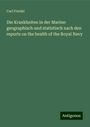 Carl Friedel: Die Krankheiten in der Marine: geographisch und statistisch nach den reports on the health of the Royal Navy, Buch