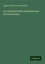 August Ottomar Von Essenwein: Die mittelalterlichen Kunstdenkmale der Stadt Krakau, Buch