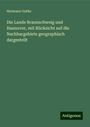 Hermann Guthe: Die Lande Braunschweig und Hannover, mit Rücksicht auf die Nachbargebiete geographisch dargestellt, Buch