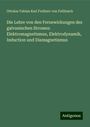 Ottokar Fabian Karl Freiherr von Feilitzsch: Die Lehre von den Fernewirkungen des galvanischen Stromes: Elektromagnetismus, Elektrodynamik, Induction und Diamagnetismus, Buch