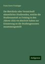 Franz Xaver Freninger: Die Matrikeln oder Verzeichniß sämmtlicher Studirenden, welche die Studienanstalt zu Freising in den Jahren 1835-64 absolvirt haben zur Erinnerung an die Studiengenossen zusammengestellt, Buch