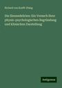 Richard Von Krafft-Ebing: Die Sinnesdelirien: Ein Versuch ihrer physio-psychologischen Begründung und klinischen Darstellung, Buch