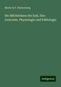 Moritz H. F. Fürstenberg: Die Milchdrüsen der Kuh, ihre Anatomie, Physiologie und Pathologie, Buch