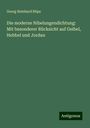 Georg Reinhard Röpe: Die moderne Nibelungendichtung: Mit besonderer Rücksicht auf Geibel, Hebbel und Jordan, Buch