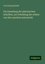 Carl Schaarschmidt: Die Sammlung der platonischen Schriften, zur Scheidung der echten von den unechten untersucht, Buch