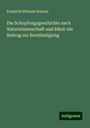 Friedrich Wilhelm Schultz: Die Schopfungsgeschichte nach Naturwissenschaft und Bibel: ein Beitrag zur Berständigung, Buch