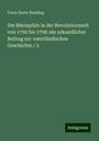 Franz Xaver Remling: Die Rheinpfalz in der Revolutionszeit von 1792 bis 1798: ein urkundlicher Beitrag zur vaterländischen Geschichte / 2, Buch