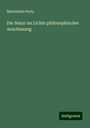 Maximilian Perty: Die Natur im Lichte philosophischer Anschauung, Buch