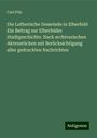 Carl Pöls: Die Lutherische Gemeinde in Elberfeld: Ein Beitrag zur Elberfelder Stadtgeschichte. Nach archivarischen Aktenstücken mit Berücksichtigung aller gedruckten Nachrichten, Buch