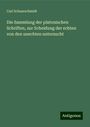 Carl Schaarschmidt: Die Sammlung der platonischen Schriften, zur Scheidung der echten von den unechten untersucht, Buch