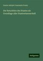 Gustav Adolph Constantin Frantz: Die Naturlehre des Staates als Grundlage aller Staatswissenschaft, Buch