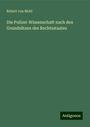 Robert Von Mohl: Die Polizei-Wissenschaft nach den Grundsätzen des Rechtsstaates, Buch