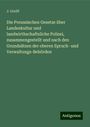 J. Greiff: Die Preussischen Gesetze über Landeskultur und landwirthschaftsliche Polizei, zusammengestellt und nach den Grundsätzen der oberen Spruch- und Verwaltungs-Behörden, Buch