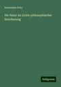 Maximilian Perty: Die Natur im Lichte philosophischer Anschauung, Buch