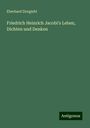 Eberhard Zirngiebl: Friedrich Heinrich Jacobi's Leben, Dichten und Denken, Buch