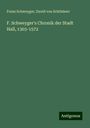 Franz Schweyger: F. Schweyger's Chronik der Stadt Hall, 1303-1572, Buch