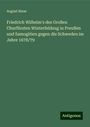 August Riese: Friedrich Wilhelm's des Großen Churfürsten Winterfeldzug in Preußen und Samogitien gegen die Schweden im Jahre 1678/79, Buch